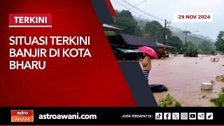 [LANGSUNG] Perkembangan terkini situasi banjir di Pantai Timur setakat 5 petang | 29 Nov 2024