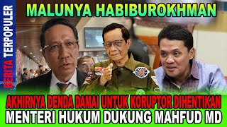 MALUNYA HABIBUROKHMAN...!! DENDA DAMAI UNTUK KORUPTOR DIHENTIKAN, MENTERI HUKUM DUKUNG MAHFUD MD!