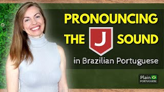 BRAZILIAN ACCENT | The 'J' Sound in Brazilian Portuguese | How to Sound Like a Native Speaker