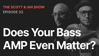 Does Your Bass AMP Even Matter? | EP33 | The SBL Podcast #169