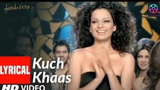 KUCH KHAAS Lyrical | Fashion | Priyanka Chopra,Rangna Ranawat Mohit Chauhan,Neha Bhasin.