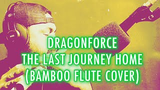 The Last Journey Home (Bamboo Flute Cover)