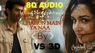 Chanhu Main Ya Naa | 8D Audio(Use Headphones) | By VS 3D