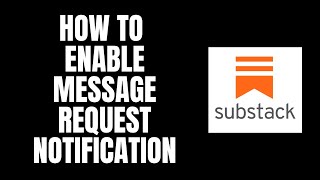 How To Enable Message Request Notification Substack Tutorials