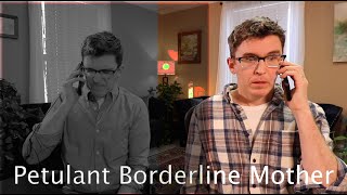 Petulant Borderline Mother - Role-Play - 3 Versions - BPD