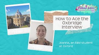 How to Ace the Oxbridge Interview | Joanna, an E&M student at University of Oxford