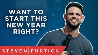 Want To Start This New Year Right? | Pastor Steven Furtick