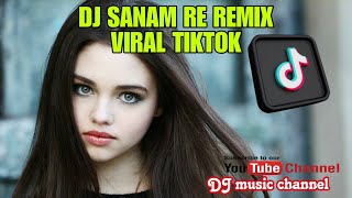 DJ SANAM RE REMIX VIRAL TIKTOK