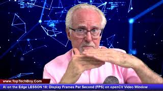 AI on the Edge LESSON 18: Display Frames Per Second (FPS) on openCV Video Window