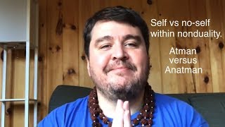 Self vs no-self within nonduality | Atman versus anatman || Nonduality and Enlightenment Simplified