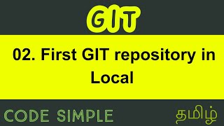 02. First GIT repository in Local | Workflow in Tamil | GIT Beginners Tutorial | Code Simple