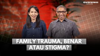 FAMILY TRAUMA, BENAR ATAU STIGMA? | AWARENESS Podcast ●