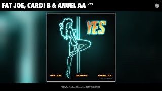 Fat Joe, Cardi B & Anuel AA feat. Dre - YES (Audio)