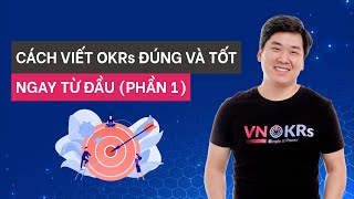 Cách viết OKRs đúng và tốt ngay từ đầu (Phần 1) | VNOKRs