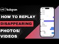 How To Replay Disappearing Photos Or Videos On Instagram