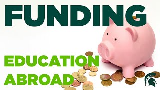 Funding Education Abroad | EA Tutorials | Michigan State University