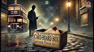 The Adventure of the Cardboard Box 📦🕵️‍♂️ | Sherlock Holmes Mystery | Arthur Conan Doyle