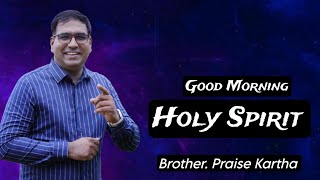 Br. Praise Kartha | Good Morning Holy Spirit