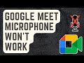 FIXED:  Google Meet Microphone Won't Work | Not Detected