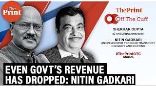 Even Indian government’s revenue has dropped: Nitin Gadkari at ThePrint's Off The Cuff