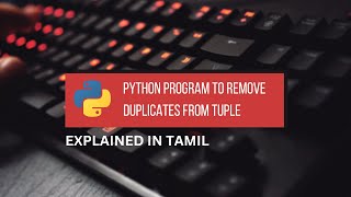 Python Program to Remove Duplicates From Tuple || Tamil