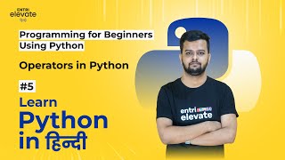 Python Tutorial For Beginners (Free Course) | Operators in Python | #5 | Entri Elevate Hindi