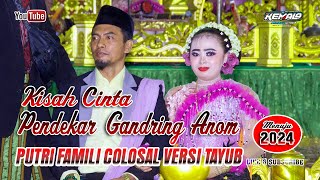 KISAH CINTA PRABU GANDRING ANOM - Putri Famili Kolosal Versi Tayub #rukunfamili #putri famili