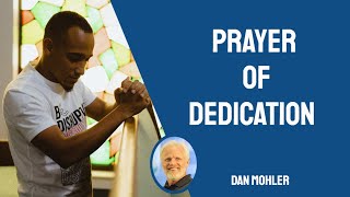 ✝️ DAN MOHLER - Prayer of dedication