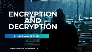 ENCRYPTION AND DECRYPTION USING OPENSSL IN LINUX