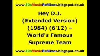 Hey D.J. (Extended Version) - World's Famous Supreme Team | 80s Club Mixes | 80s Club Music