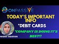 #ONPASSIVE||TODAY'S UPDATES & INFO||DEBIT CARDS & MORE||#nagmatabassum