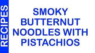 Smoky Butternut Noodles with Pistachios | QUICK RECIPES | RECIPES MADE EASY