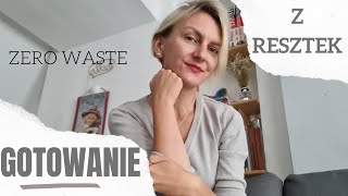 Oszczedne gotowanie - vlog. Low Waste. Zero Waste. Gotowanie z resztek. Szybkie, proste dania.