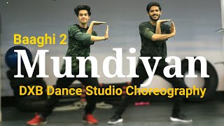 Baaghi 2 - Mundiyan Dance Choreography | Hip Hop | Tiger Shorff , Disha Patani | DXB Dance Studio