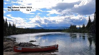 Big Salmon Yukon 2024 - EP 4