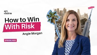 How To Win With Risk | Angie Morgan| Art of Charm Podcast