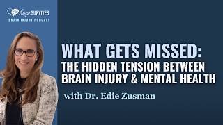 What Gets Missed: The Hidden Tension Between Brain Injury and Mental Health (with Dr. Edie Zusman)