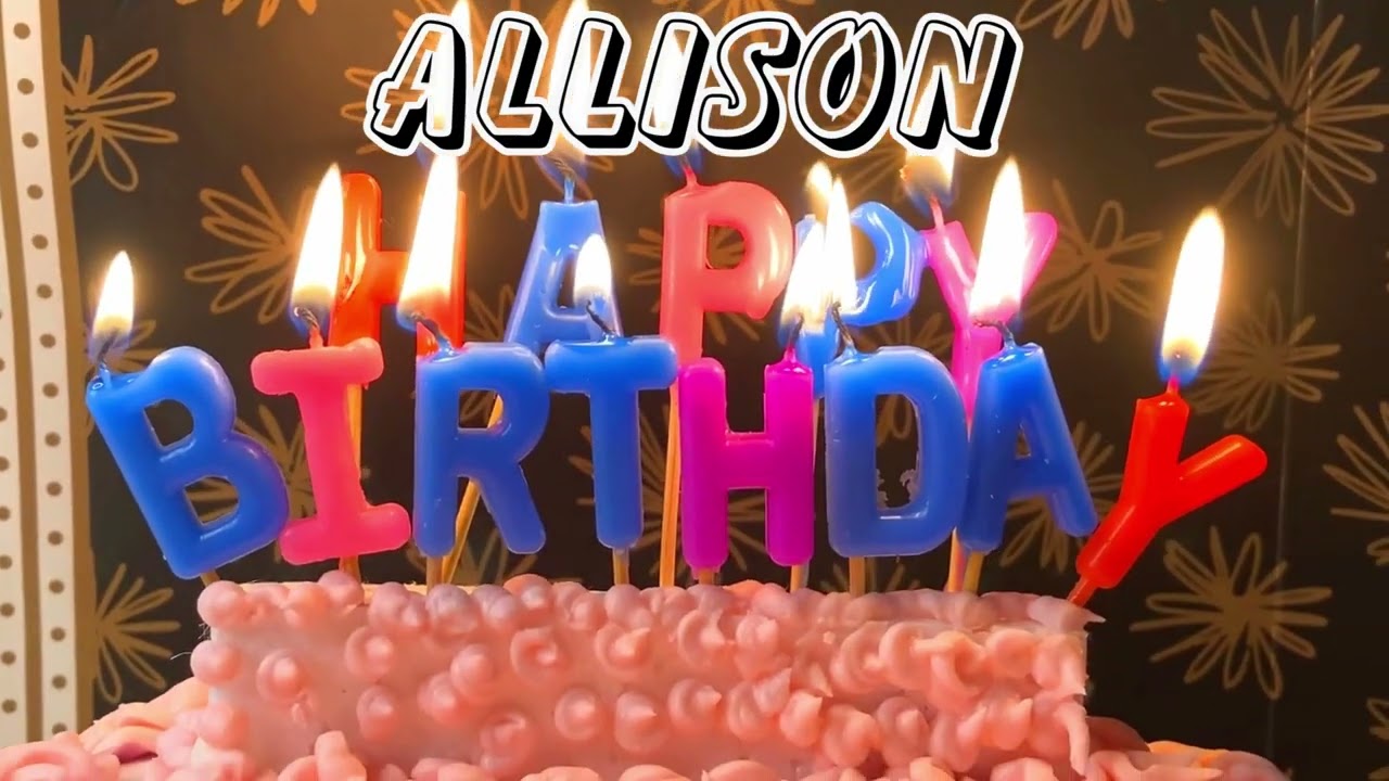 Happy Birthday Allison - YouTube