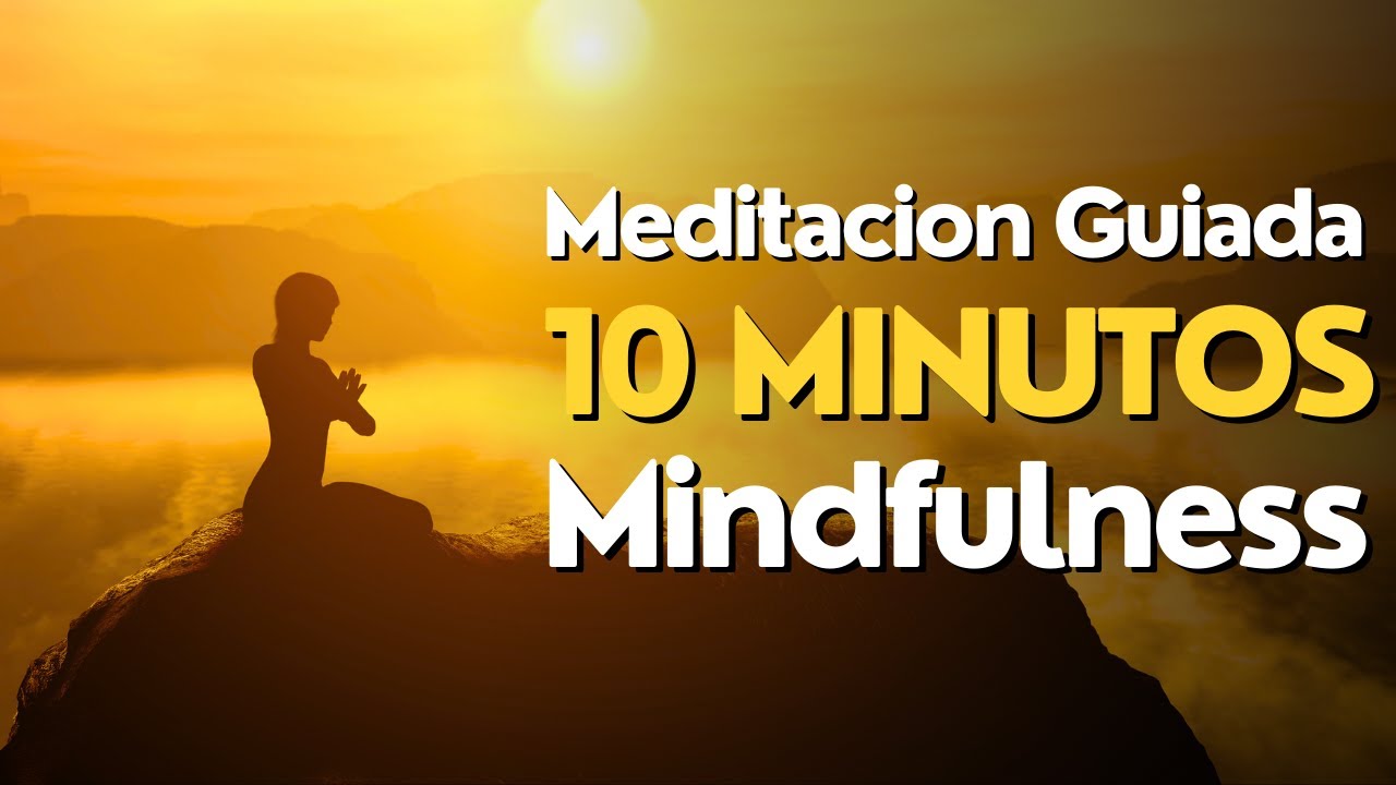 Meditacion GUIADA 10 Minutos MINDFULNESS 🌟 - YouTube