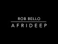 Rob Bello - A F R I D E E P (Original Mix)