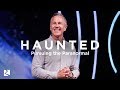 Haunted: Pursuing the Paranormal | Pastor John Lindell | James River Church