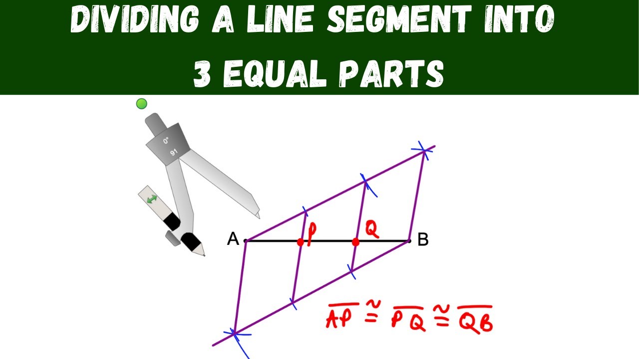 Dividing A Line Segment Into 3 Equal Parts - Geometry Constructions ...