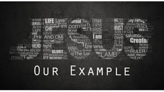 Jesus Christ Our Example (By Pastor Fred Bekemeyer)