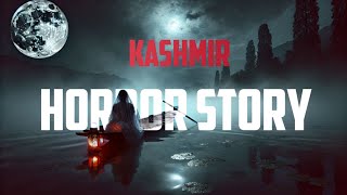 The Kashmir Horror Story | Horror Story of Kashmir | Kashmir Ki Horror Story