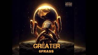 6frass - Greater (Official Audio) 2024 Dancehall