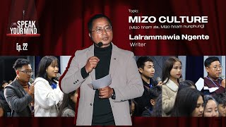 Mizo Culture |  Lalrammawia Ngente, Writer | SPEAK YOUR MIND