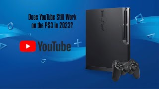 Does the YouTube App Still Work on the PS3 in 2023?