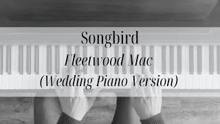 Songbird - Fleetwood Mac (wedding ceremony piano version)