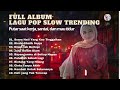 full album lagu pop slow~lagu sedih dan syahdu 2025