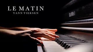 Le Matin - Yann Tiersen (Relaxing Piano Music)